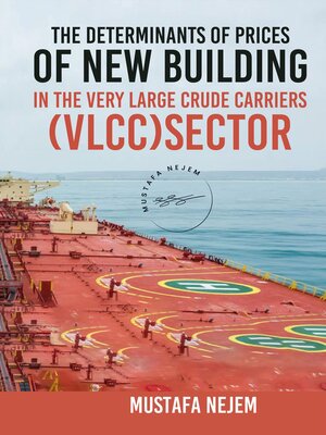 cover image of THE DETERMINANTS OF PRICES OF NEWBUILDING IN THE VERY LARGE CRUDE CARRIERS (VLCC) SECTOR